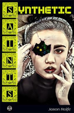 Synthetic Saints book cover. Female robot with a broken eye socket.